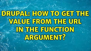 Drupal: How to get the value from the url in the function argument?