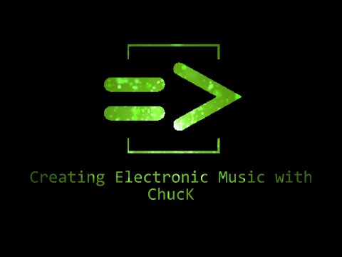 Creating Electronic Music with Chuck - 0 - What is ChucK?
