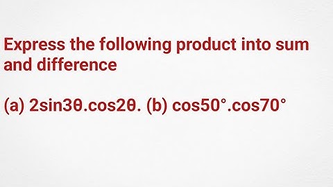 Express the following product into sum or difference , Class -10 SEE