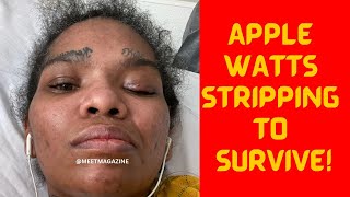 Apple Watts is STRIPPING! Dancing to survive! SAD UPDATE!