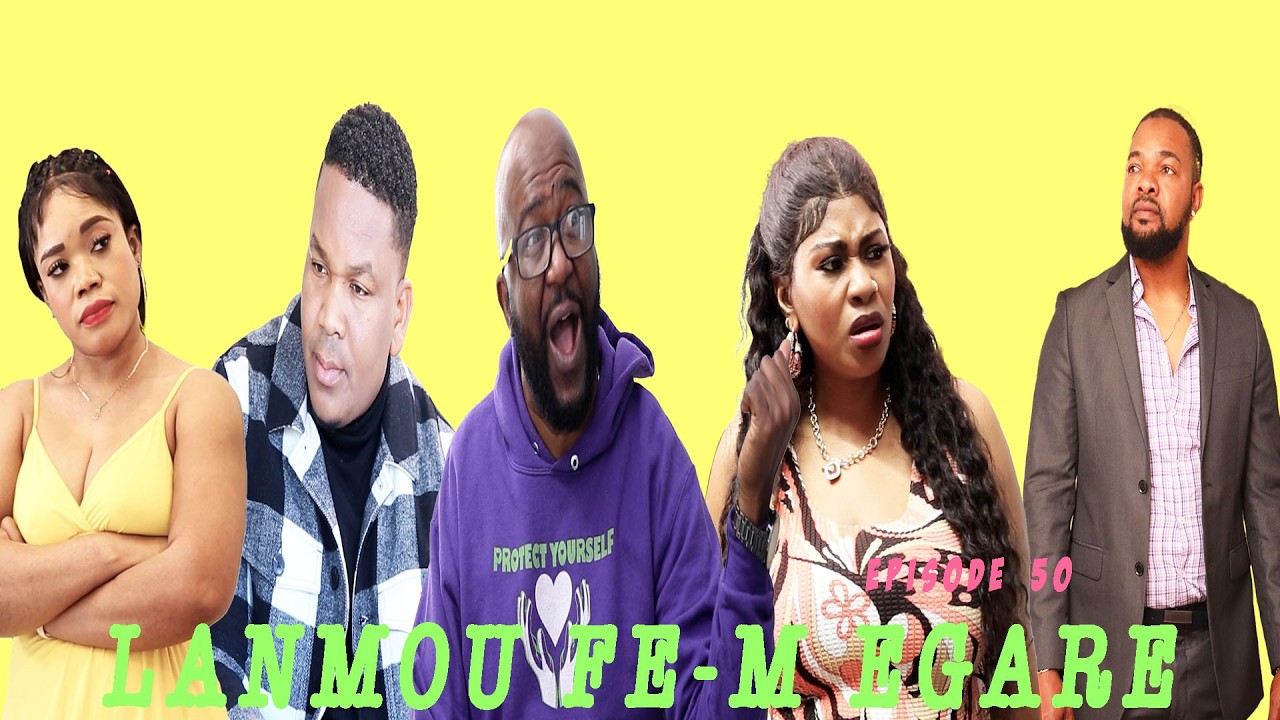 LANMOU FE M EGARE  EPISODE 50  HAITIAN Mini serie 2026  DIRECTED BY Godnel Latus