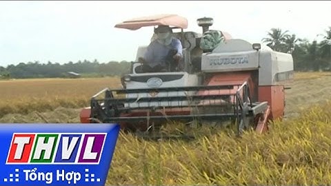 THVL | Cơ giới hóa nông nghiệp từ vốn vay  nông nghiệp nông thôn