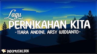 Tiara Andini, Arsy Widianto - Lagu Pernikahan Kita (Lirik) | Demi Tuhan aku berjanji padamu