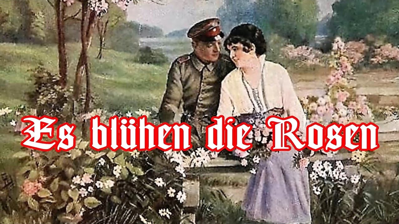 Es blühen die Rosen - German Soldier Song + English translation Es blühen die Rosen - German Soldier Song + English translation