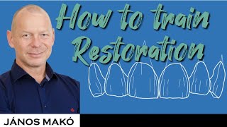 How To Train Restoration Teeth. Dt. János Makó