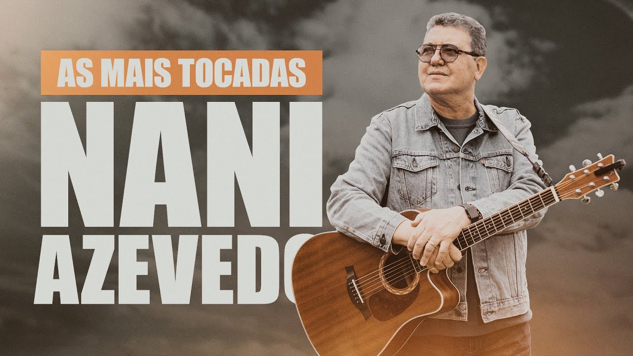 Nani Azevedo | As Mais Tocadas