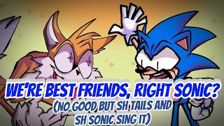 We're best friends, right Sonic? (No good but SH Tails and SH Sonic sing it🎶)