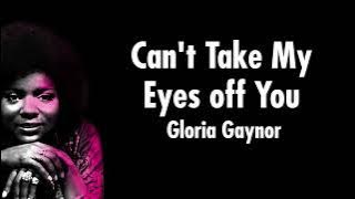 Can't Take My Eyes Off You - Gloria Gaynor (Cover Lyrics)