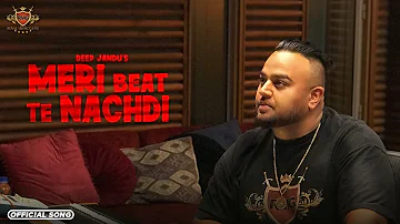 MERI BEAT TE NACHDI (Audio Video) - Deep Jandu | Lally Mundi | New Punjabi Song 2019