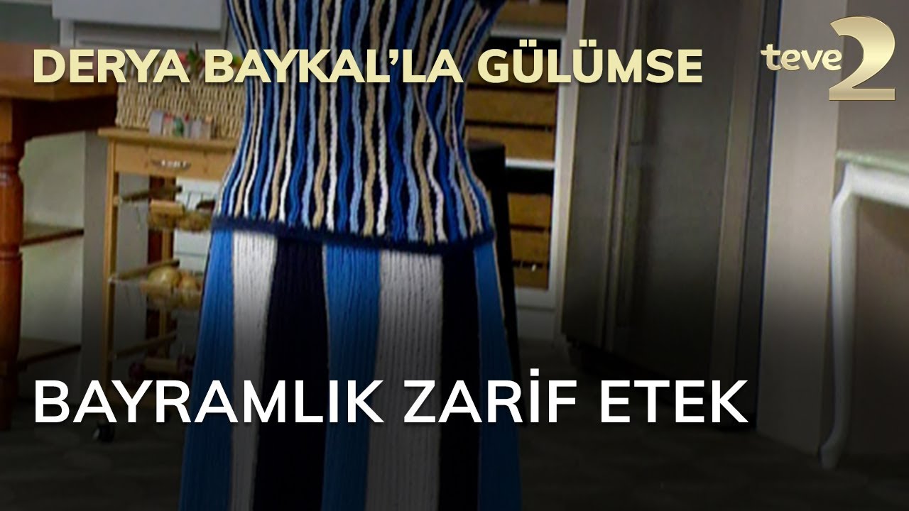 Derya Baykal'la Gülümse: Bayramlık Zarif Etek