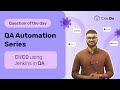 CI/CD using Jenkins in QA | Quality Assurance Interview Prep