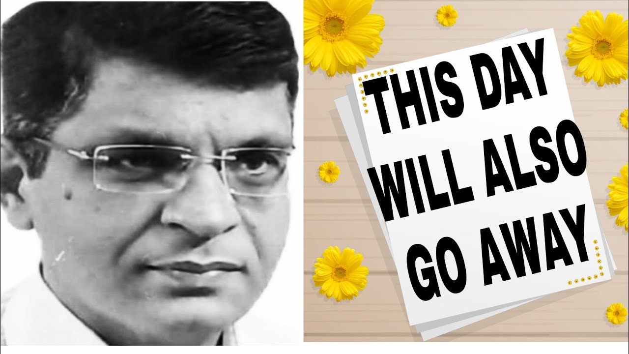 THIS DAY WILL ALSO GO AWAY । NOTHING IS PERMANENT । RAKESH THAKKAR