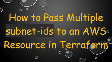 How to Pass Multiple subnet-ids to an AWS Resource in Terraform