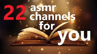 ASMR - 22 informative, educational and soothing channels introduce themselves