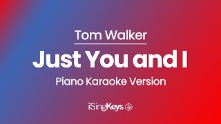 Just You and I - Tom Walker - Piano Karaoke Instrumental - Original Key