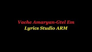 Vache Amaryan-Gtel Em(Lyrics)
