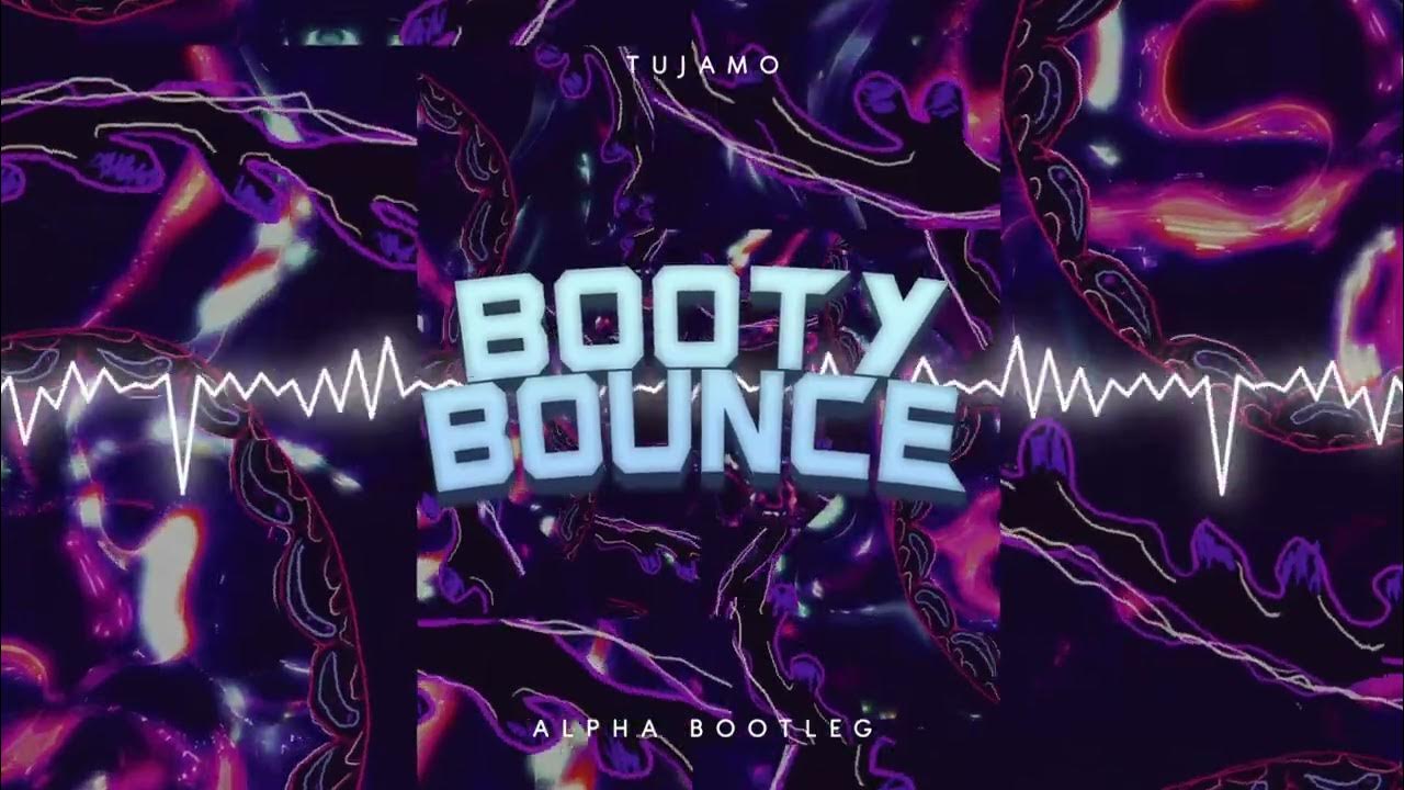 Tujamo Booty Bounce Alpha Bootleg Youtube