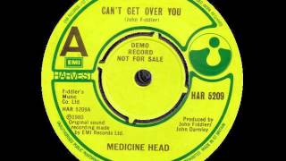 Medicine Head - Can`t Get Over You