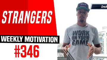 Strangers | Weekly Motivation #346 | Dre Baldwin