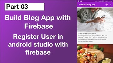 Firebase Blog App - Firebase User Registration with Email & Password Android | Part 3