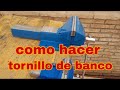 como hacer un tornillo de banco