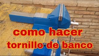 como hacer un tornillo de banco