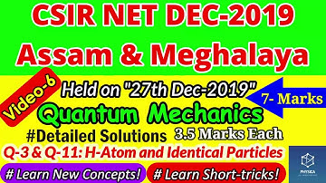 6. CSIR NET DEC 2019 Assam & Meghalaya| Quantum Mechanics 3.5 Marks| H-atom and Identical Particles