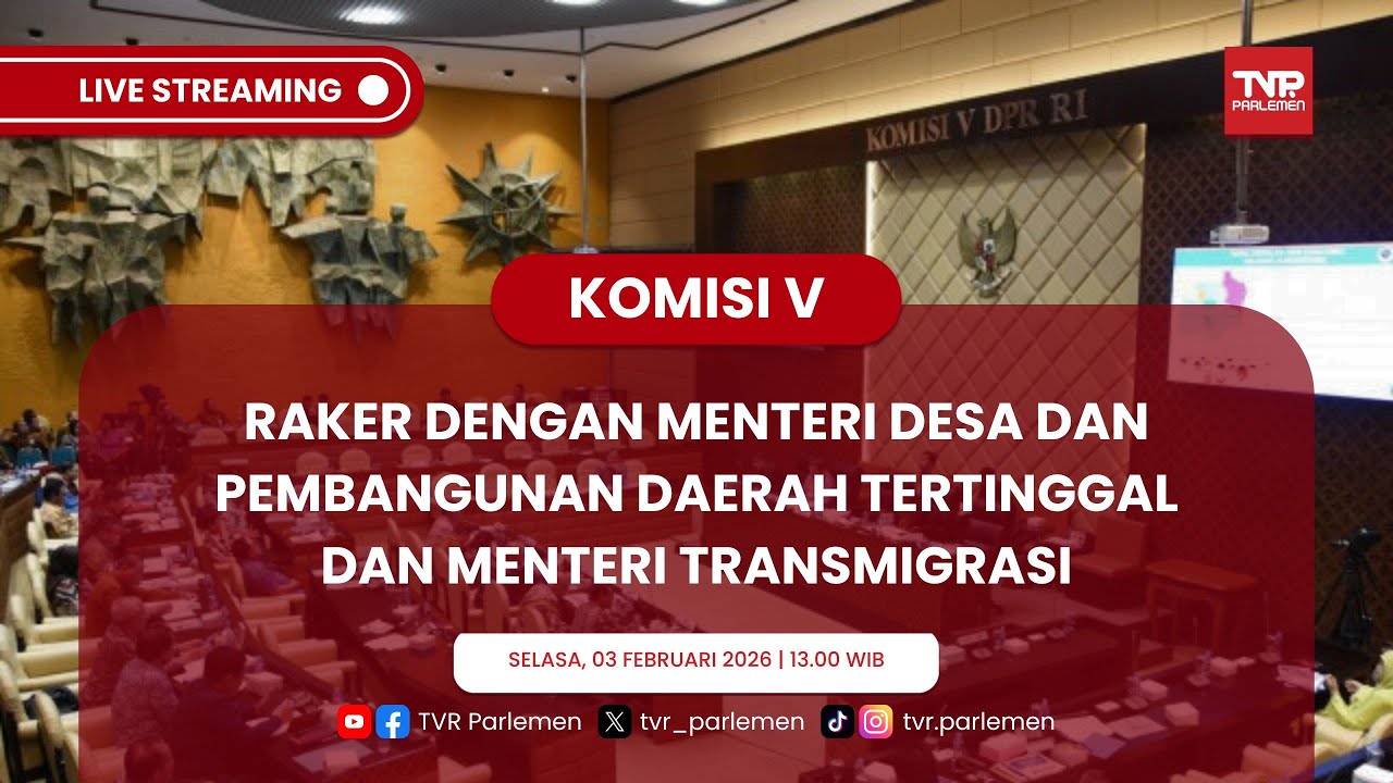 KOMISI V DPR RI RAKER DENGAN MENTERI DESA DAN PEMBANGUNAN DAERAH TERTINGGAL DAN MENTERI TRANSMIGRASI