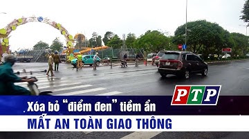 Nỗ lực xóa bỏ “điểm đen” tiềm ẩn mất an toàn giao thông | Truyền hình Phú Yên