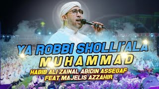 YA ROBBI SHOLLI'ALA MUHAMMAD | AZZAHIR FEAT HABIB BIDIN ASSEGAF