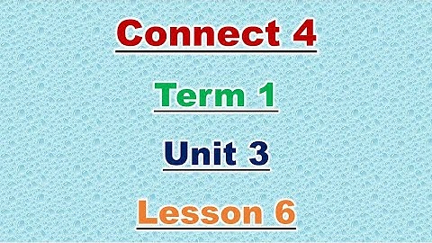 Connect 4 - unit 3 - lesson 6 - كونكت الصف الرابع الابتدائي ترم أول لغة انجليزية المنهج الجديد 2022
