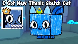 I Got New Titanic Sketch Cat In Pet Simulator 99 Roblox!