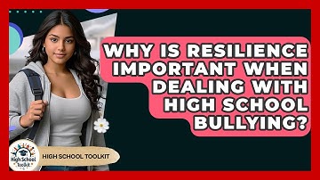 Why Is Resilience Important When Dealing With High School Bullying? - High School Toolkit