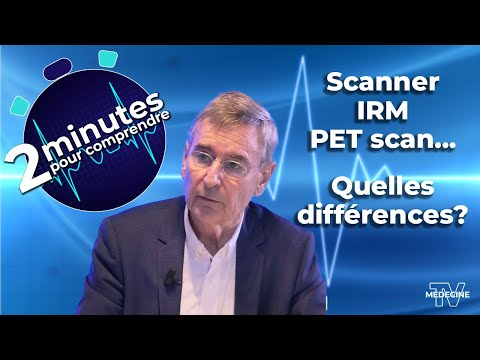 Scanner, pet scan, Irm, quelles différences - 2 minutes pour comprendre