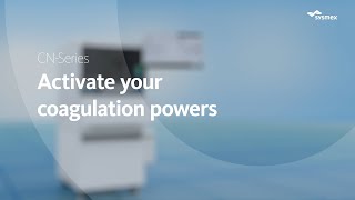 Fully automated haemostasis analysers: Discover the power of the Sysmex CN-Series