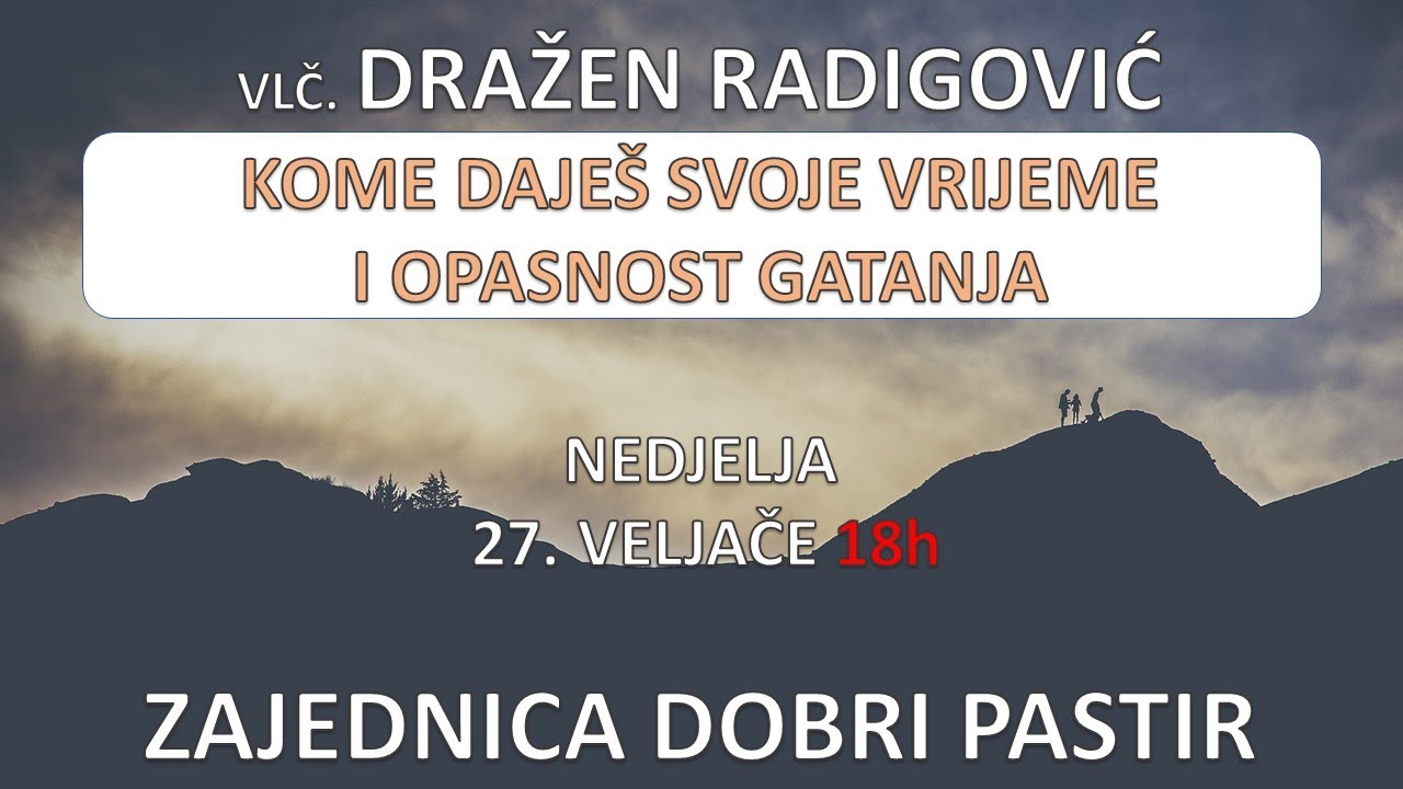 Vlč. Dražen Radigović  - Kome daješ svoje vrijeme i opasnost gatanja  27.02.2022. ZDP