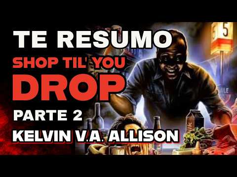 BOOK SUMMARY | SHOP TIL' YOU DROP | KELVIN V.A. ALLISON | SPLATTERPUNK | PART 2 of 2