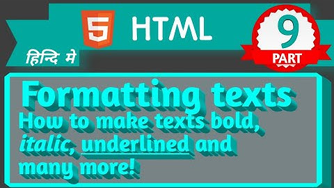 How to make text bold, italic, underlined in HTML | Formatting tags | HTML in hindi | PART-9