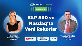 S&P 500 ve Nasdaq'ta Yeni Rekorlar | Tunç Şatıroğlu Yorumluyor | İnfo Yatırım