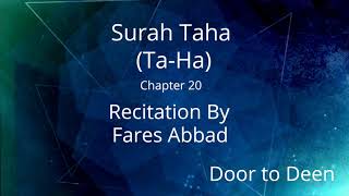 Surah Taha (Ta-Ha) Fares Abbad  Quran Recitation