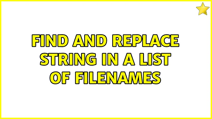 Find and replace string in a list of filenames (3 Solutions!!)