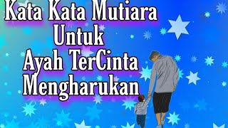 Kata Mutiara Terindah Untuk Ayah Menyentuh Hati