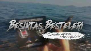 Beşiktaş Besteleri  Çukurda vurucaz ankaragücünü 2018