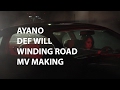 AYANO. Def Will   &quot;Winding Road&quot; MV Making