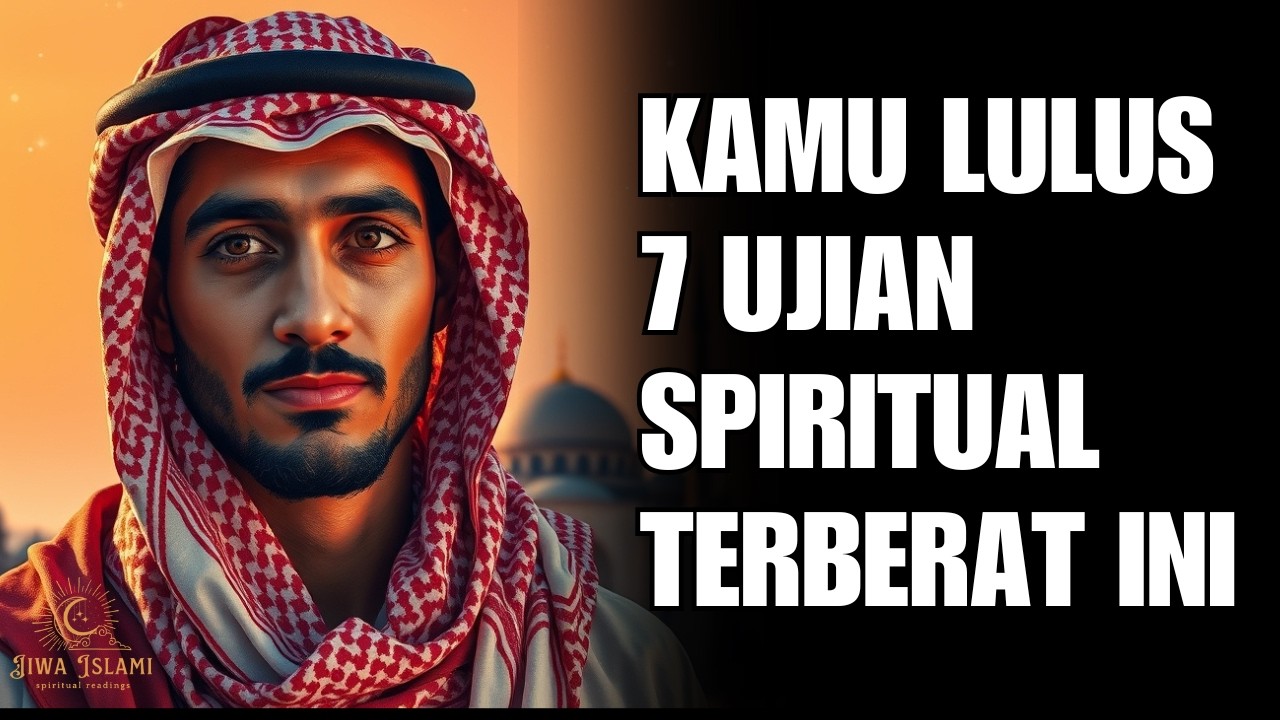 JIWA TERPILIH✨7 UJIAN SPIRITUAL TERBERAT YANG HANYA DIALAMI OLEH ORANG TERPILIH