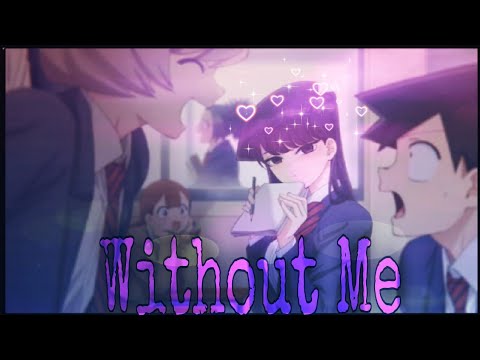 Komi can't communicate [AMV] Without me (Halsey)