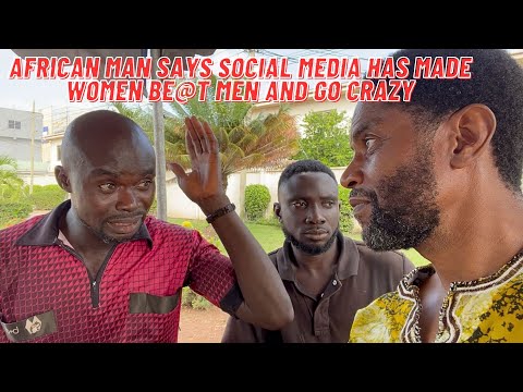 Ghanaian Men share how Social Media changed their women to be @busive and Mad.