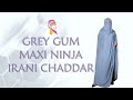 Grey gum maxi ninja irani chaddar  hijabeaze by urooj