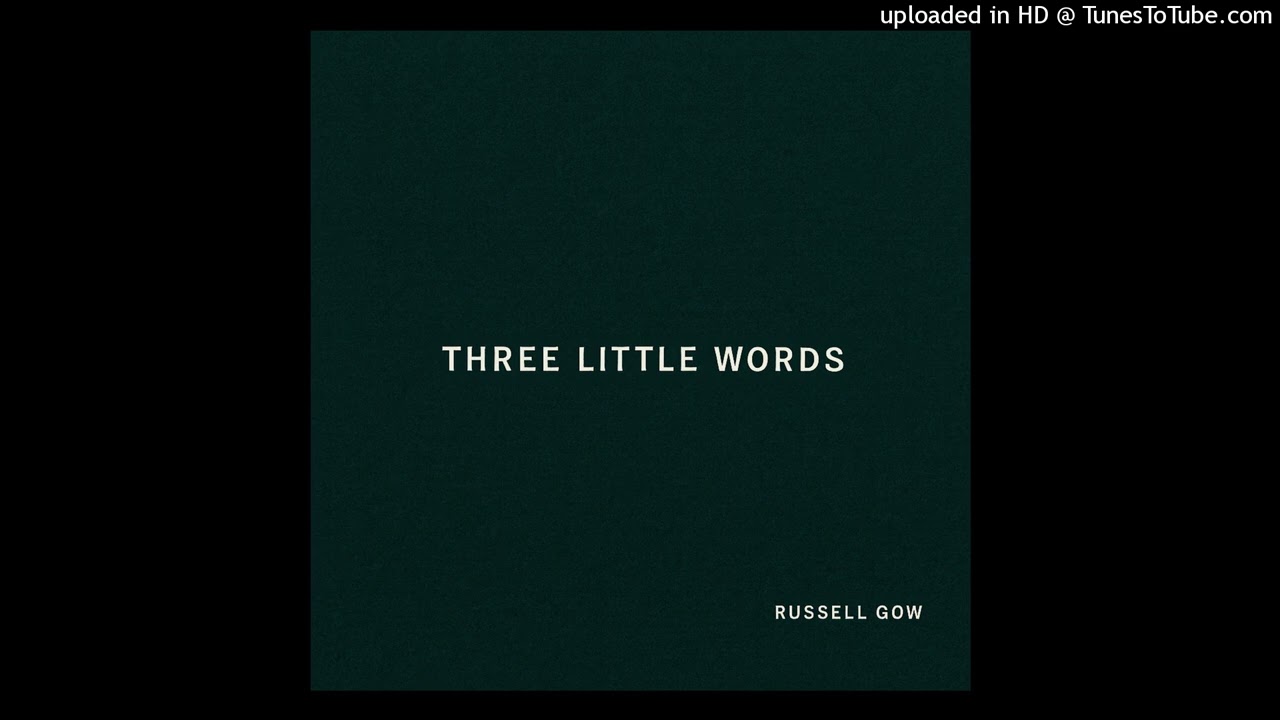 Russell Gow - Three little words (original edit)