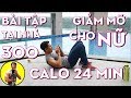 Bài Tập Giảm Mỡ Tại Nhà Cho Nữ - 300 Calo 24 min Workout | HLV Cá Nhân Thể Hình Ryan Long Fitness